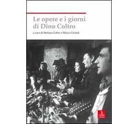 Le opere e i giorni di Dino Coltro