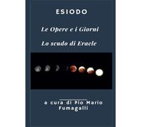 Le opere e i Giorni - Lo scudo di Eracle a cura di Pio Mario Fumagalli