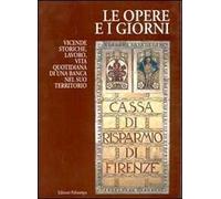 Le opere e i giorni. Vicende storiche, lavoro, vita quotidiana di una banca nel suo territorio
