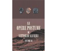 Le opere postume di Vittorio Alfieri: Volume 3. Sonetti; Abéle (tramelogedia)