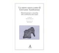 Le opere senza canto di Giovanni Tamborrino. Drammaturgie e ricerche alla confluenza dei teatri