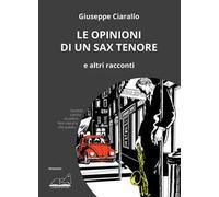 Le opinioni di un sax tenore. E altri racconti