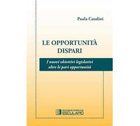 Le opportunità dispari. I nuovi obiettivi legislativi oltre le pari opportunità
