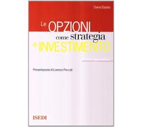 Le opzioni come strategia di investimento. Guida operativa
