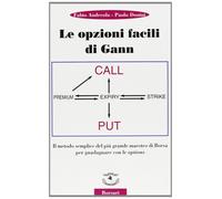Le opzioni facili di Gann. Il metodo semplice del più grande maestro di borsa per guadagnare con le options