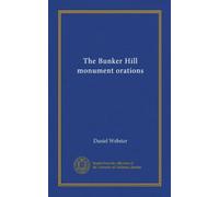 Le orazioni del monumento di Bunker Hill: Facsimile Vol