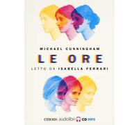 Le ore. Audiolibro. Letto da Isabella Ferrari