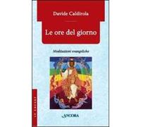 Le ore del giorno. Meditazioni evangeliche