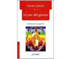 Le ore del giorno. Meditazioni evangeliche
