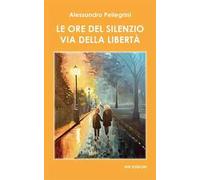 Le ore del silenzio. Via della libertà