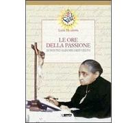 Le ore della passione di nostro Signore Gesù Cristo