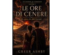 Le ore di cenere: Un amore che sfida l'eternità