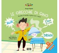 Le orecchie di Gino. Ascolta il mondo e gioca con i suoni. Ediz. a colori. Con File audio online