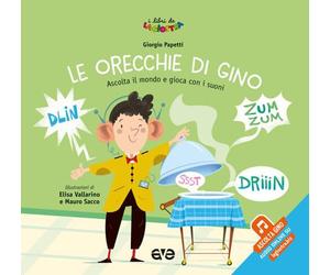 Le orecchie di Gino. Ascolta il mondo e gioca con i suoni. Ediz. a colori. Con File audio online