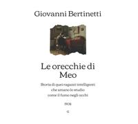 Le orecchie di Meo: Storia di quei ragazzi intelligenti che amano lo studio come il fumo negli occhi (1908) (Edizione Italiana)
