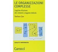Le organizzazioni complesse. Logiche d'azione dei sistemi a legame debole