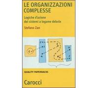 Le organizzazioni complesse. Logiche d'azione dei sistemi a legame debole