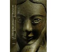 Le origine degli Etruschi. Storia archeologia antropologia. Atti del Convegno. Ediz. illustrata