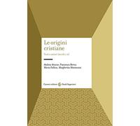 Le origini cristiane. Testi e autori (secoli I-II)