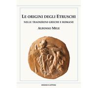 Le origini degli Etruschi nelle tradizioni greche e romane - 2024