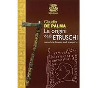 Le origini degli etruschi. Nuova luce da nuovi studi e scoperte