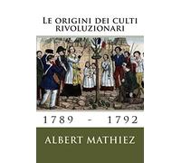 Le origini dei culti rivoluzionari (1789-1792)