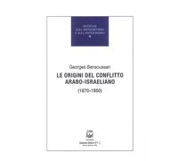 Le origini del conflitto arabo-israeliano (1870-1950) - [Belforte Salomone]