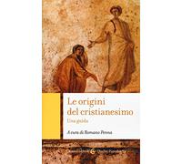 Le origini del cristianesimo. Una guida