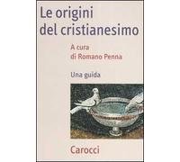 Le origini del cristianesimo. Una guida
