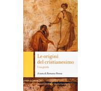 Le origini del cristianesimo. Una guida - Penna R. (cur.)