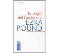 Origini Del Fascismo Di Ezra Pound - Luca Gallesi - 2005