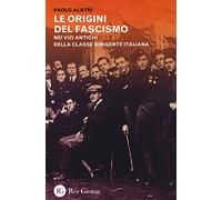 Le origini del fascismo. Nei vizi antichi della classe dirigente italiana
