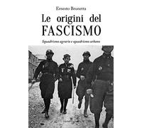 Le origini del fascismo. Squadrismo agrario e squadrismo urbano