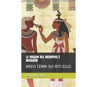 LE ORIGINI DEL MEMPHIS E MISRAÏM: BREVI CENNI SUI RITI EGIZI
