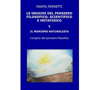 Le origini del pensiero filosofico, scientifico e metafisico. Vol. 1: monismo naturalista. L'origine del pensiero filosofico, Il.