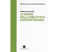 Le origini della biblioteca contemporanea. Un istituto in cerca di identità tra Vecchio e Nuovo Continente (secoli XVII-XIX)
