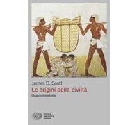 Le origini della civiltà. Una controstoria