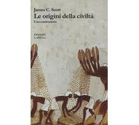 Le origini della civiltà. Una controstoria