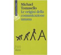 Le origini della comunicazione umana [Paperback] [Aug 28, 2009] Tomasello, Micha