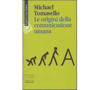 Le origini della comunicazione umana - Tomasello Michael