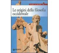 Le origini della filosofia. Da Talete a Democrito, dal mito all'atomo