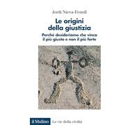 Le origini della giustizia. Perché desideriamo che vinca il più giusto e non il più forte