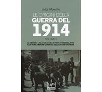 Le origini della guerra del 1914. Vol. 2: crisi del luglio 1914. Dall'attentato di Sarajevo alla mobilitazione generale dell'Austria-Ungheria, La.