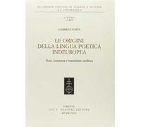 Le origini della lingua poetica indeuropea. Voce, coscienza e transizione neolitica