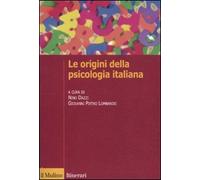 Le origini della psicologia italiana. Scienza e psicologia sperimentale tra '800 e '900