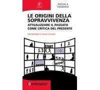 Le origini della sopravvivenza. Attualizzare il passato come critica del presente