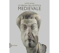 Le origini dell'estetica medievale. Ediz. a colori