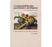 Le origini dell'identità gastronomica marchigiana - 2021 - Il Lav