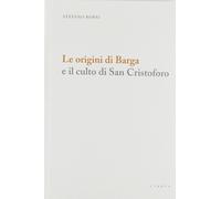 Le origini di Barga e il culto di san Cristoforo - [Libria]