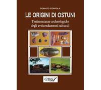 Le origini di Ostuni. Testimonianze archeologiche degli avvicendamenti culturali